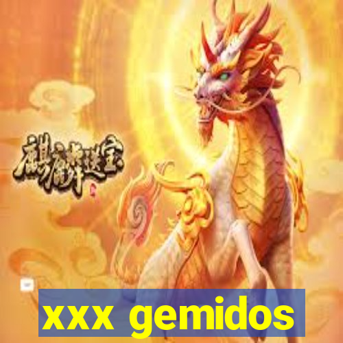 xxx gemidos
